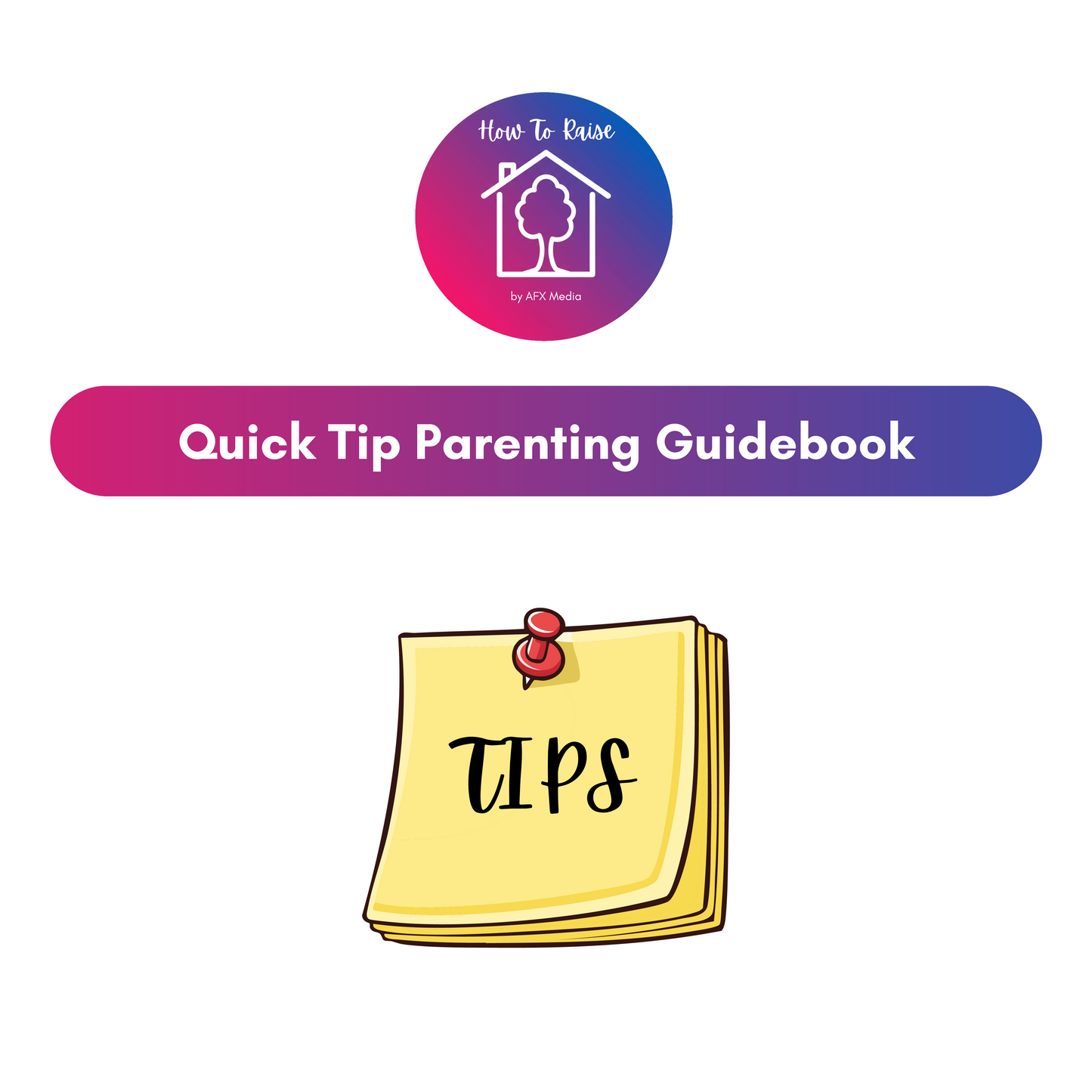 [Digital Download] How to Raise: Quick Tip Parenting Guidebook